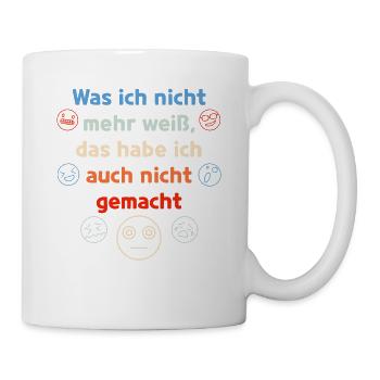 Was Ich Nicht Mehr Weiß Das Habe Ich Auch Nicht Ge - Tasse - Weiß - Rechts