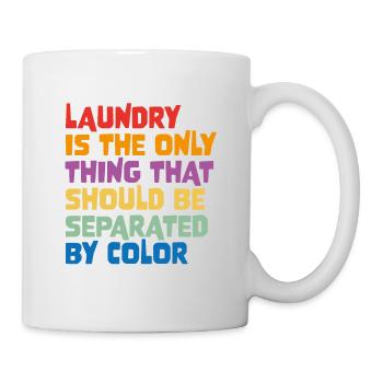 Laundry Is The Only Thing That Should Be Separated - Tasse - Weiß - Rechts