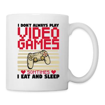 Funny Gamer I Don t Always Play Video Games. Gift. - Mug - white - Right