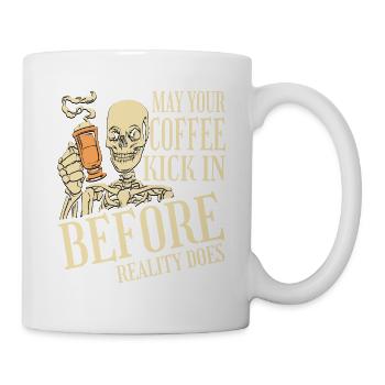 May Your Coffee Kick In Before Reality Does 36 - Mug - white - Right