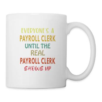 The Real Payroll Clerk Shows Up - Mug - white - Right