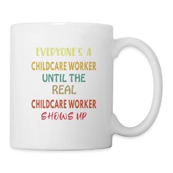 The Real Childcare Worker Shows Up - Mug - white - Right