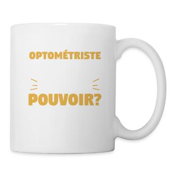 Je Suis Optométriste Et Toi Quel Est Ton Super - Mug blanc - blanc - Droite
