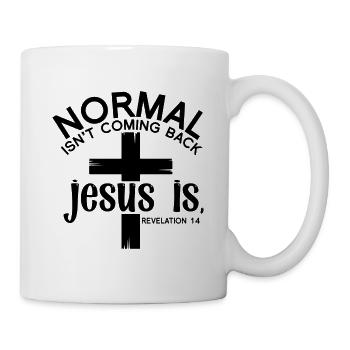 Normal Isn't Coming Back Jesus Is - Revelation 14 - Mug - white - Right