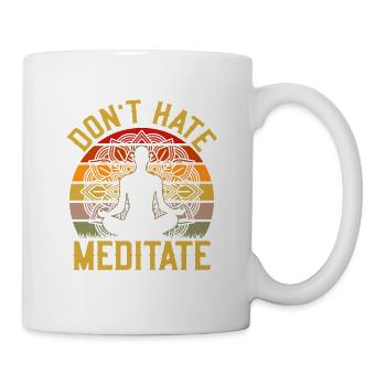 Don't Hate Meditate Yoga Class Teacher - Tasse - Weiß - Rechts