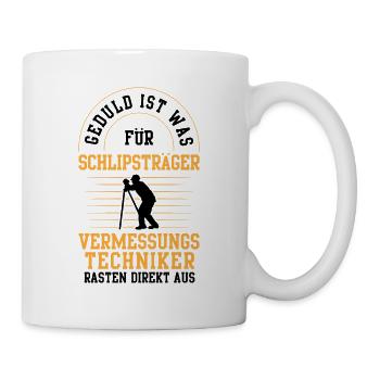 Vermessungstechniker rasten aus Vermesser - Tasse - Weiß - Rechts