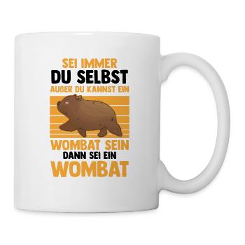 Dann sei ein Wombat Australien Beuteltier - Tasse - Weiß - Rechts
