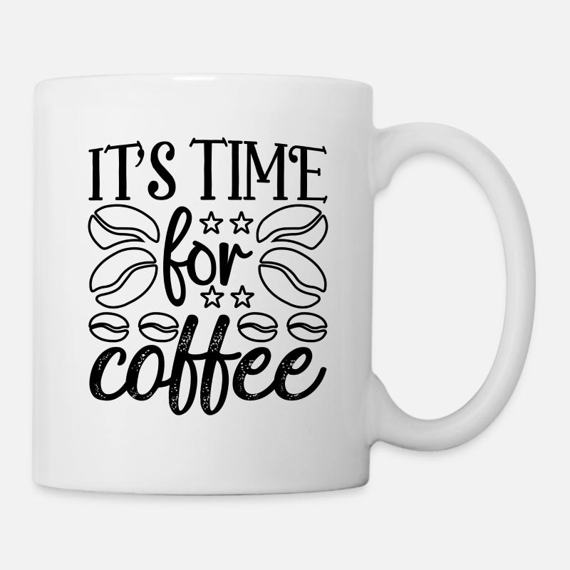 It's Time For Coffee - Kaffee Spruch - Tasse - Weiß