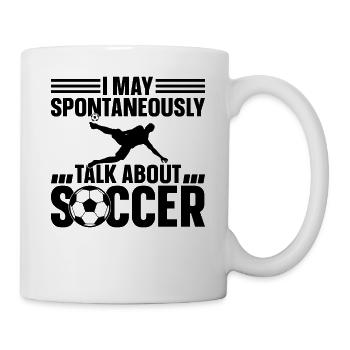 Soccer Lover - I May Spontaneously Talk About Socc - Tasse - Weiß - Rechts
