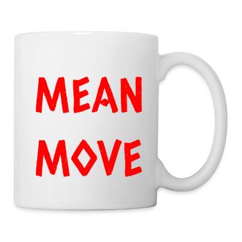 You Look Mean, I Am, Move 15 - Mug - white - Right