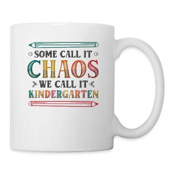 Manche Nennen Es Chaos, Wir Nennen Es Kindergarten - Tasse - Weiß - Rechts