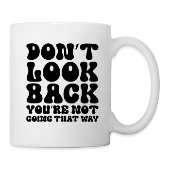 Don't Look Back You're Not Going That Way - Mug - white - Right