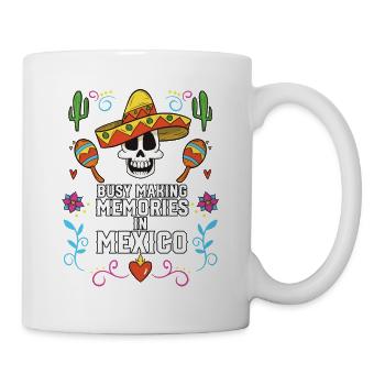 Busy Making Memories In Mexico Pride Mexicano - Tasse - Weiß - Rechts