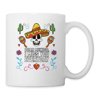 Dear Mexico I Miss You Everyday Mexicano Mexicana - Tasse - Weiß - Rechts