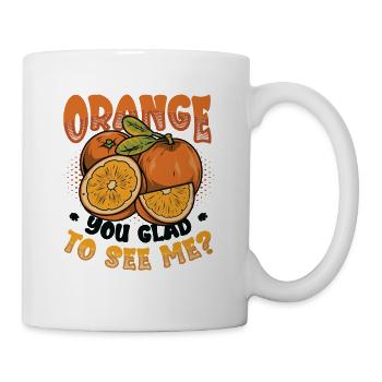 Orangen, Sie Freuen Sich, Mich Zu Sehen - Tasse - Weiß - Rechts