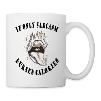 When only sarcasm burned the calorie mouth tongue - Mug - white - Right