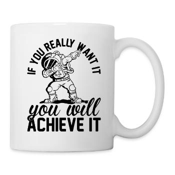 If You Really Want It You Will Achieve It - Space - Mug - white - Right
