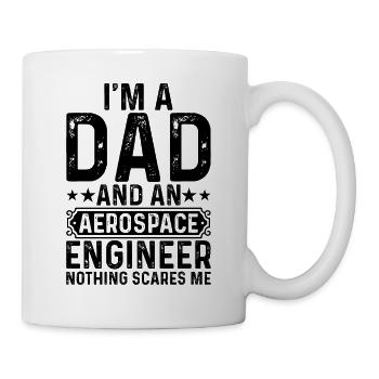 I'm A Dad And An Aerospace Engineer Nothing Scares - Tasse - Weiß - Rechts