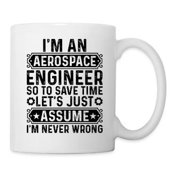 I'm An Aerospace Engineer So To Save Time Let's Ju - Mug - white - Right