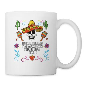 I'm Not Yelling I'm Mexican This Is How I Talk - Mug - white - Right