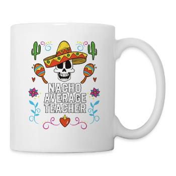 Nacho Average Teacher Mexican Food Fathers Day - Mug - white - Right