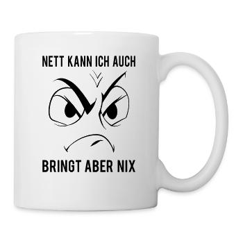 Nett kann ich auch - Bringt aber nix - Tasse - Weiß - Rechts
