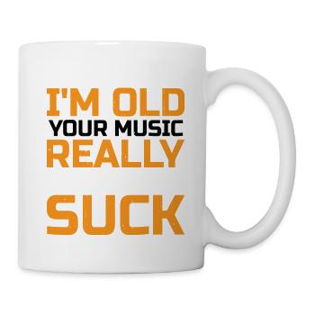It's Not That I'm Old Your Music Really Does Suck - Tasse - Weiß - Rechts