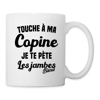 Touche a ma Copine je te pète les jambes Humour - Mug blanc - blanc - Droite