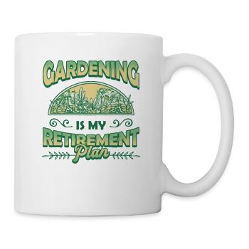 Gardening is my retirement plan. - Mug - white - Right