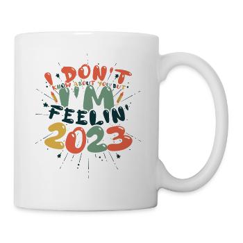Feeling 2023 Hallo 2023 Frohes Neues Jahr - Tasse - Weiß - Rechts
