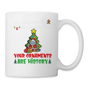 Oh Christmas Tree Your Ornaments Are History - Mug - white - Right