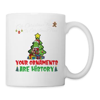 Oh Christmas Tree Your Ornaments Are History - Mug - white - Right