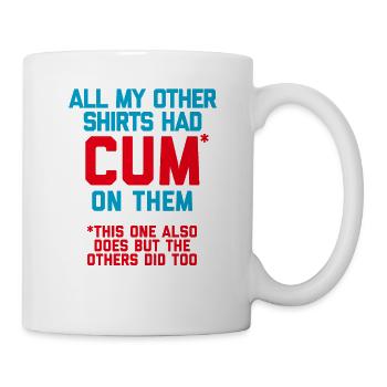 Toutes mes autres chemises avaient du sperme - Mug blanc - blanc - Droite
