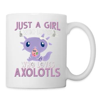 Axolotl Just a girl who loves Axolotls - Tasse - Weiß - Rechts