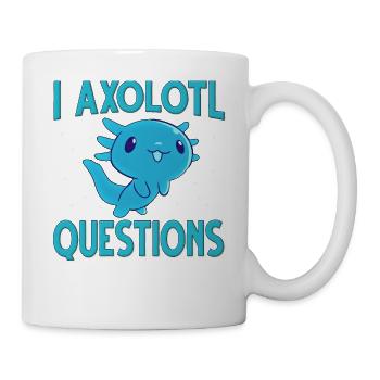 Axolotl. I Axolotl Questions - Tasse - Weiß - Rechts