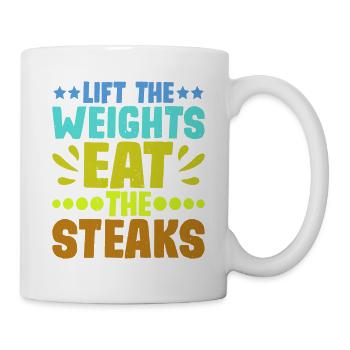 Lift The Weights, Eat The Steaks 8 - Mug - white - Right