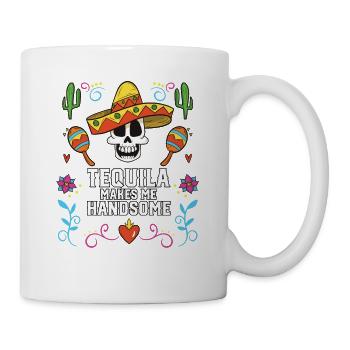 Tequilla Makes Me Handsome Alcoholic Tequila - Tasse - Weiß - Rechts