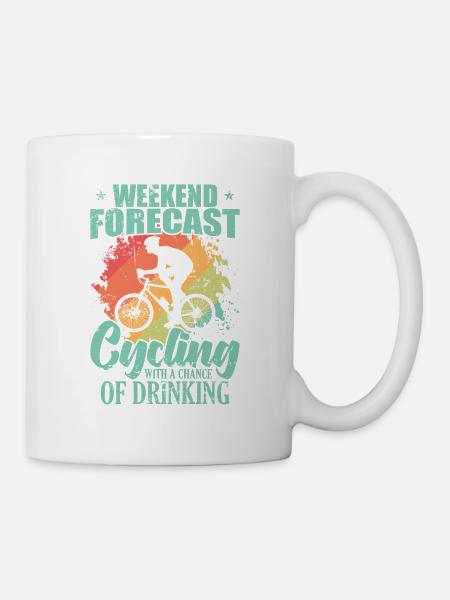 Weekend Forecast Cycling with Chance of Drinking - Tasse - Weiß