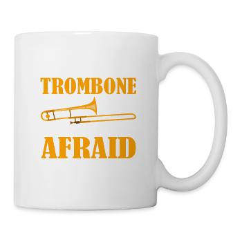 I've Got A Trombone And I'm Not Afraid To Use It T - Mug - white - Right