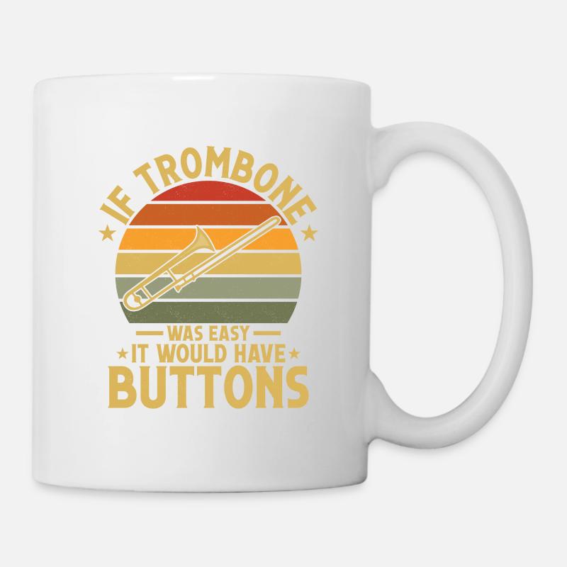 If Trombone Was Easy It Would Have Buttons Trombon - Tasse - Weiß