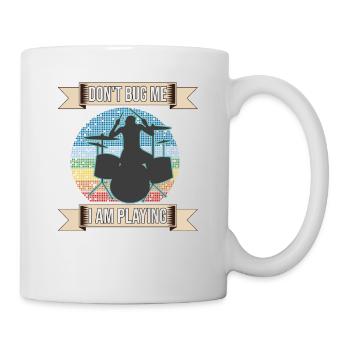 Don't Bug Me I Am Playing Drum Set Drummer - Mug - white - Right