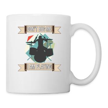 Don't Bug Me I Am Playing Drum Set Drummer - Mug - white - Right