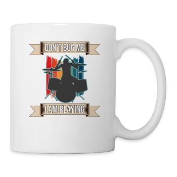 Don't Bug Me I Am Playing Drum Set - Mug - white - Right