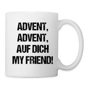 Advent auf dich mein Freund Geschenk Weihnachten - Tasse - Weiß - Rechts