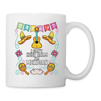 I Can't Keep Calm I Am Mexican Life Mexico Pride - Tasse - Weiß - Rechts