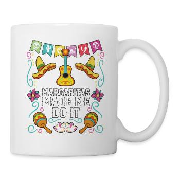 Margaritas Made Me Do It Margarita Drinker - Tasse - Weiß - Rechts
