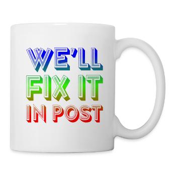 We'll Fix It In Post 13 - Tasse - Weiß - Rechts