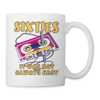 SIXTIES IT WAS NOT ALWAYS EASY - Tasse - Weiß - Rechts