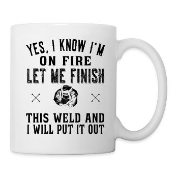 Yes I know Im on fire - Schweißer und Schlosser - Tasse - Weiß - Rechts