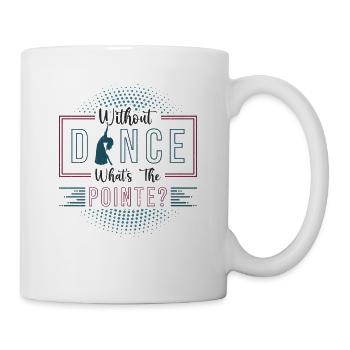 Without dance, the punchline is classical ballet - Mug - white - Right